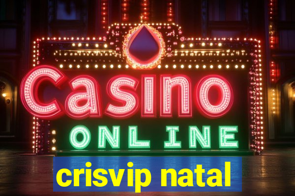 crisvip natal
