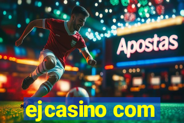 ejcasino com