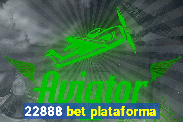 22888 bet plataforma