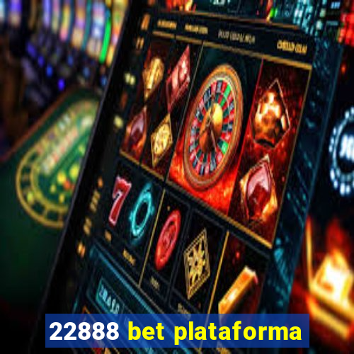 22888 bet plataforma