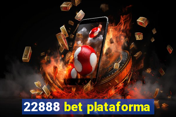 22888 bet plataforma
