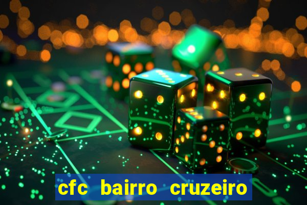 cfc bairro cruzeiro caxias do sul