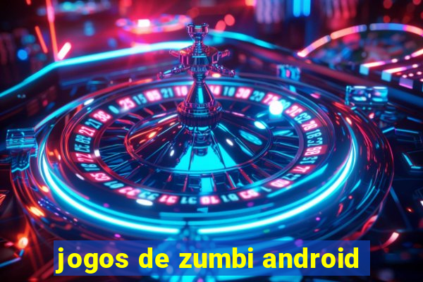 jogos de zumbi android