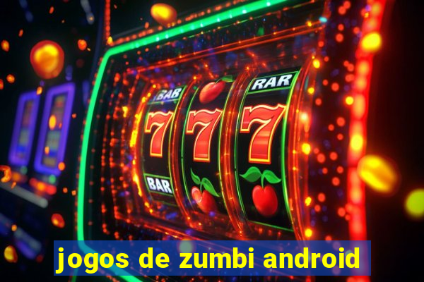 jogos de zumbi android