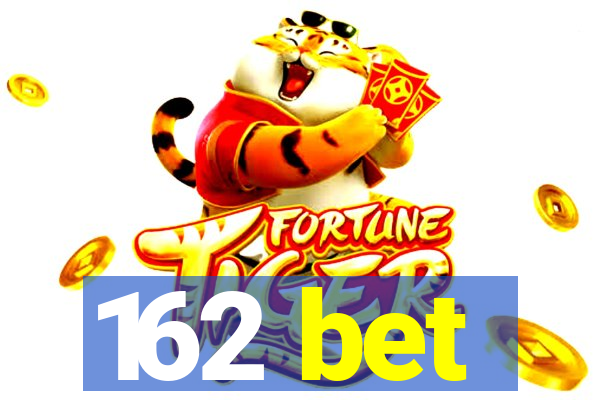 162 bet