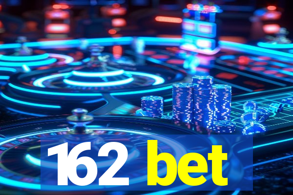 162 bet