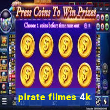 pirate filmes 4k