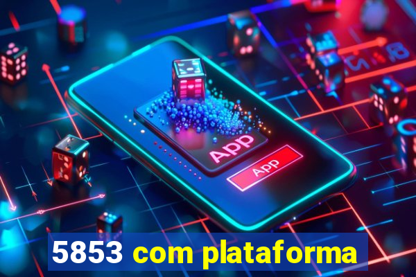 5853 com plataforma