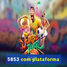 5853 com plataforma