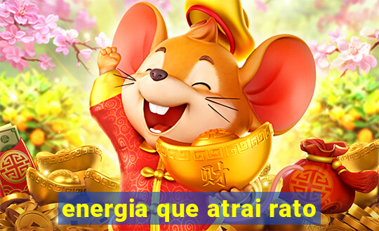 energia que atrai rato