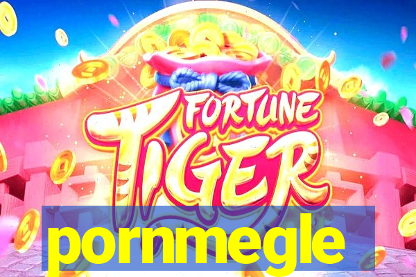 pornmegle