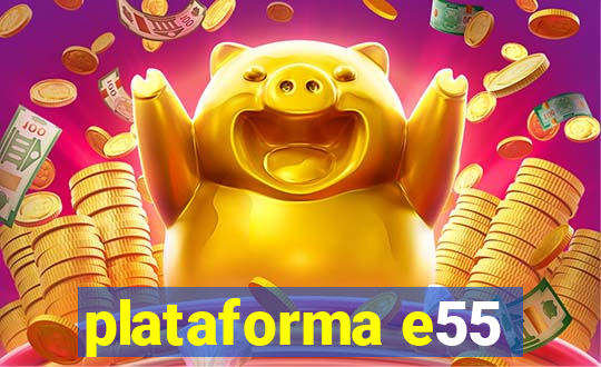 plataforma e55