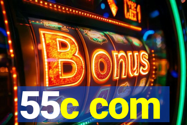 55c com