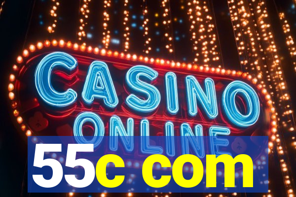 55c com