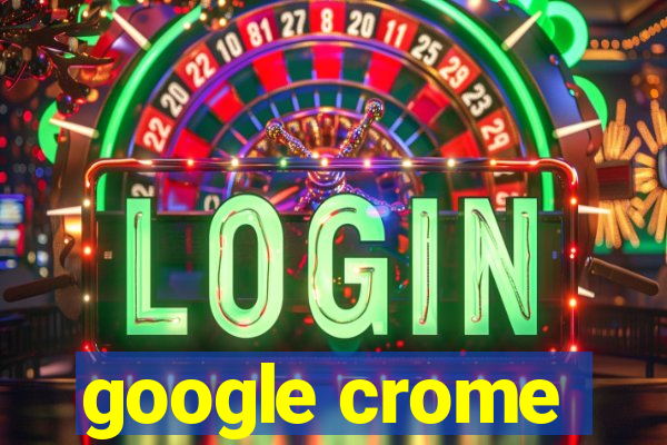 google crome