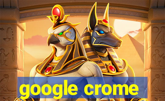 google crome