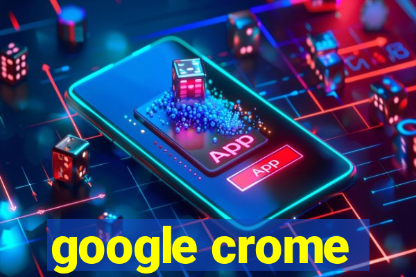 google crome