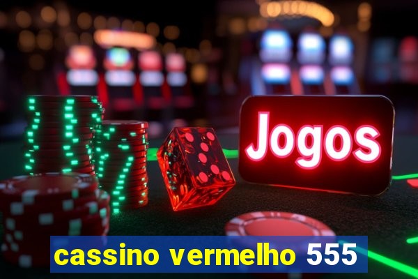 cassino vermelho 555