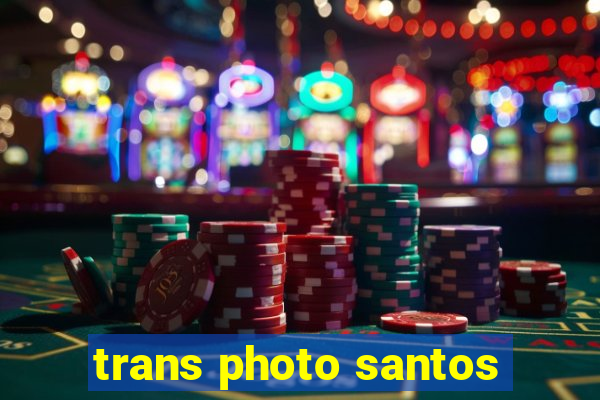 trans photo santos