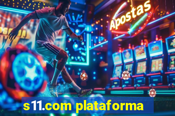 s11.com plataforma