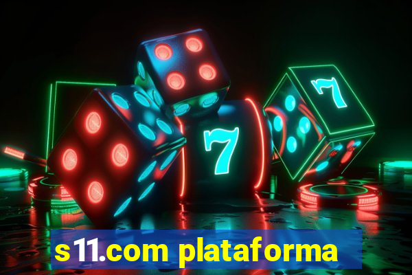 s11.com plataforma