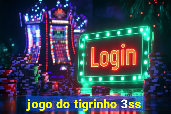 jogo do tigrinho 3ss