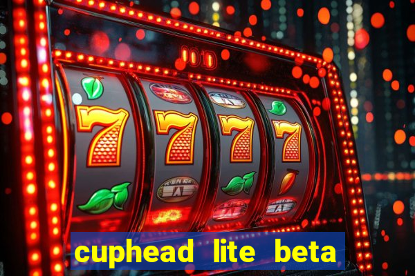 cuphead lite beta 9.1 download