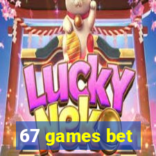 67 games bet