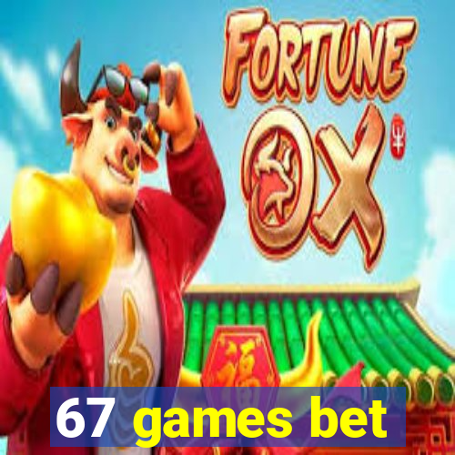 67 games bet