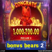 bonvs bears 2