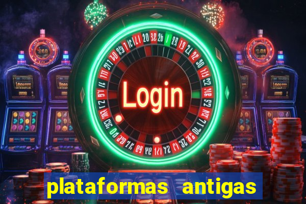plataformas antigas de jogos slots