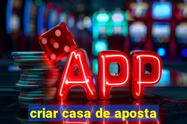 criar casa de aposta