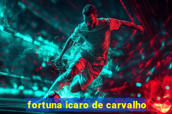 fortuna icaro de carvalho