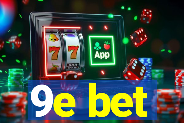 9e bet