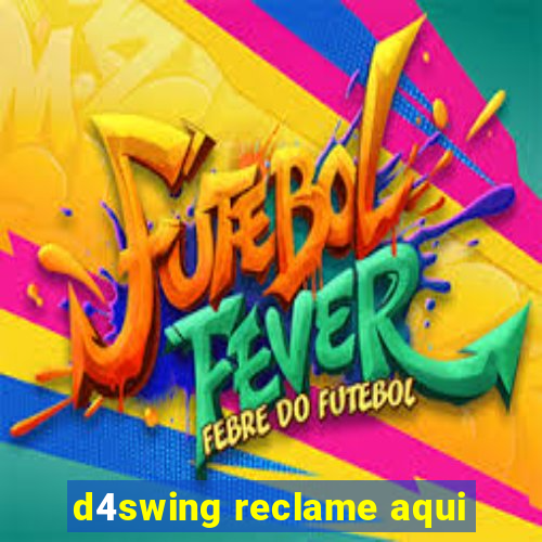 d4swing reclame aqui