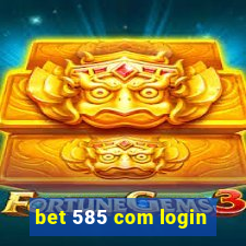 bet 585 com login