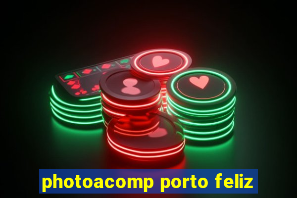 photoacomp porto feliz