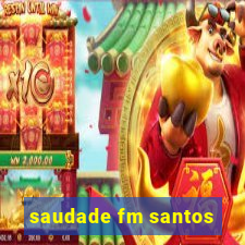 saudade fm santos