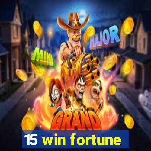 15 win fortune
