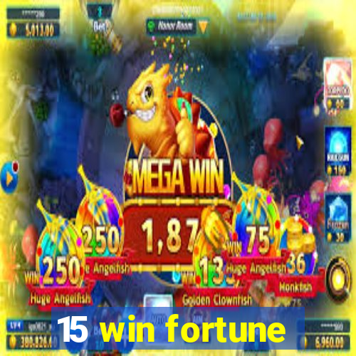 15 win fortune