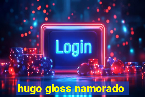 hugo gloss namorado