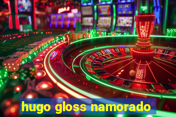 hugo gloss namorado