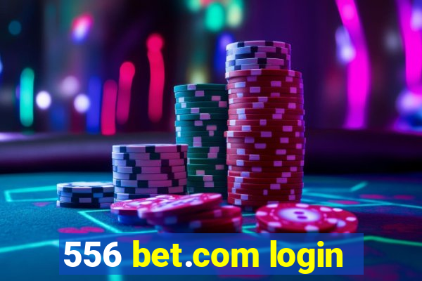 556 bet.com login