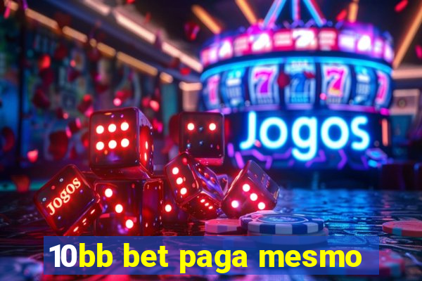 10bb bet paga mesmo