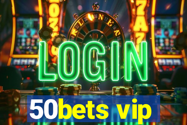 50bets vip