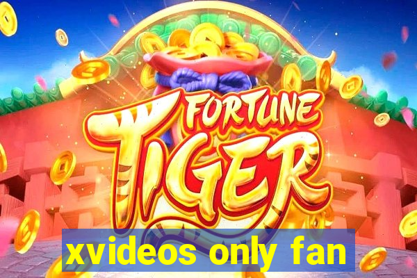 xvideos only fan