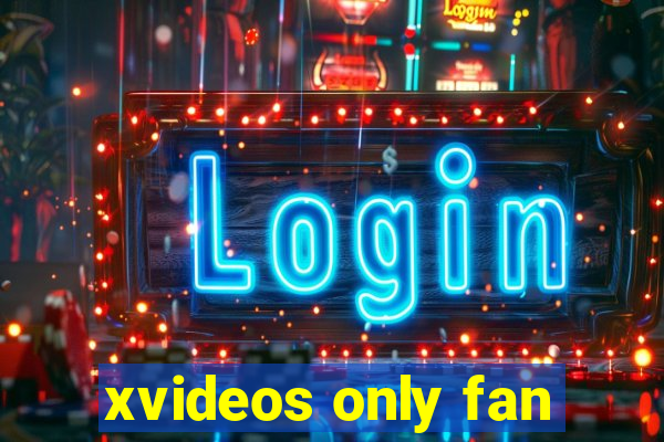 xvideos only fan