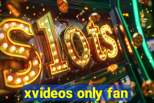 xvideos only fan