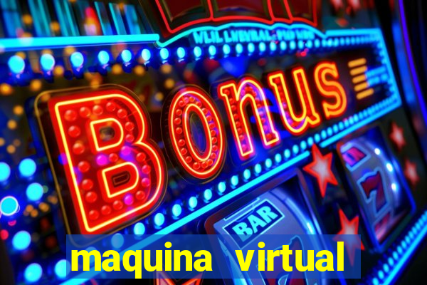 maquina virtual para jogar