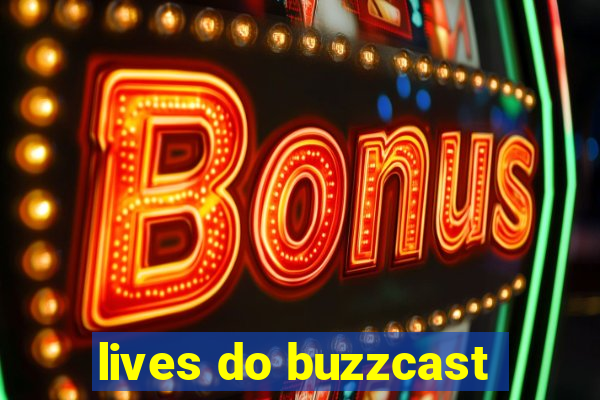 lives do buzzcast